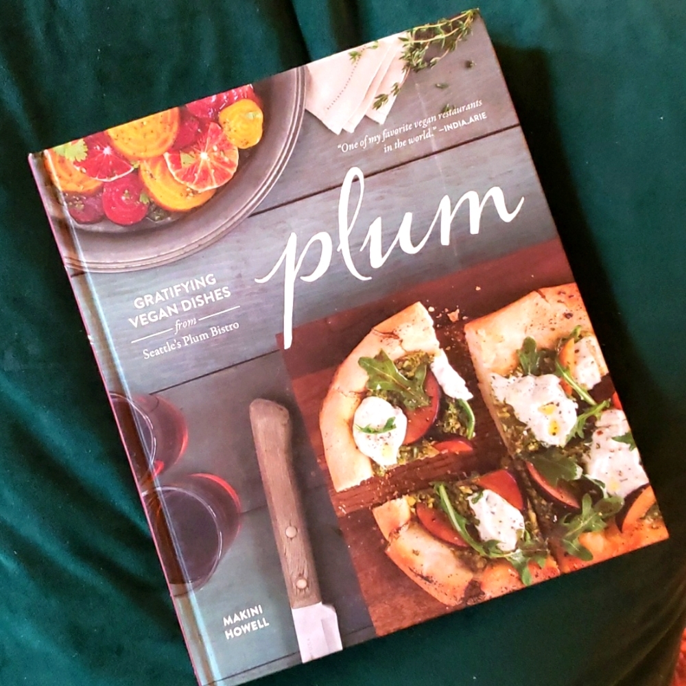 Plum vegan dishes Cookbook Makino Howell Plum Bistro Seattle hardcover